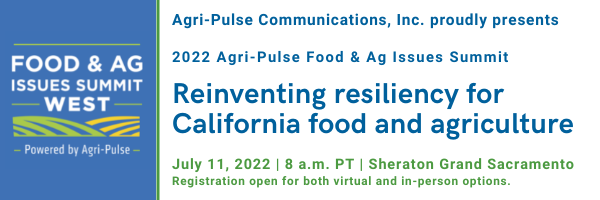 2022 Agri-Pulse Food & Ag Issues Summit / Sacramento, CA